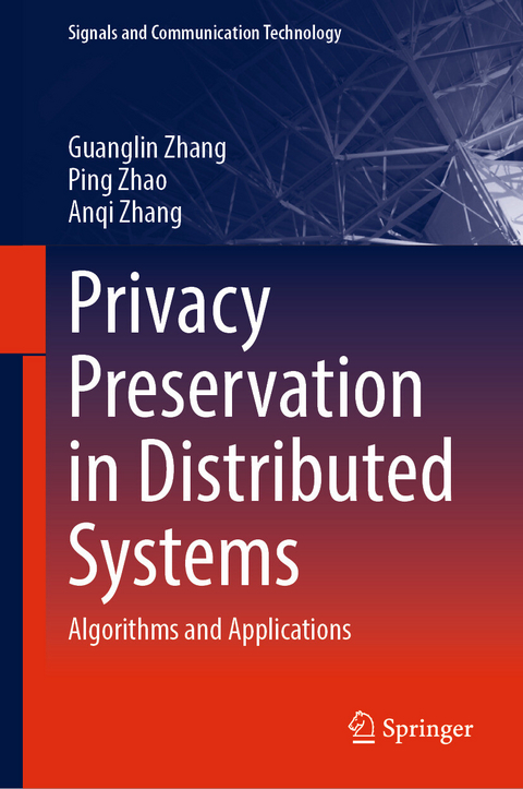 Privacy Preservation in Distributed Systems - Guanglin Zhang, Ping Zhao, Anqi Zhang