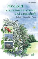 Hecken - Lebensräume in Garten und Landschaft - Uwe Westphal