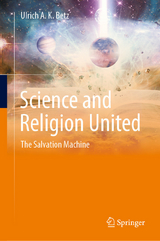 Science and Religion United - Ulrich A. K. Betz