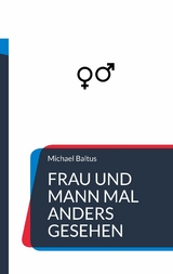 Frau und Mann mal anders gesehen - Michael Baltus