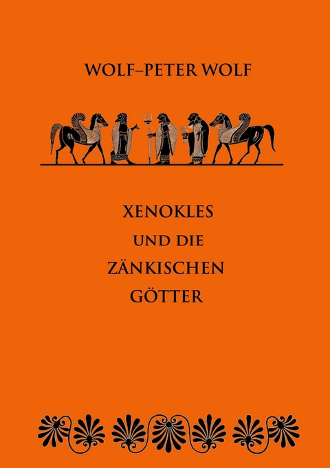 Xenokles und die zänkischen Götter - Wolf-Peter Wolf