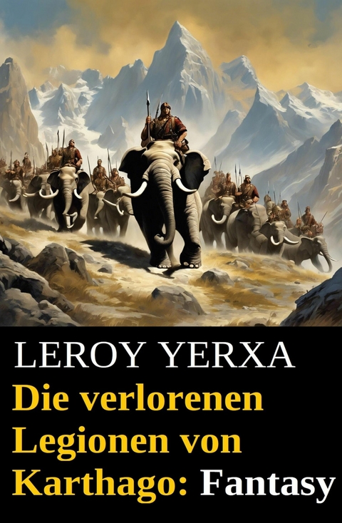 Die verlorenen Legionen von Karthago: Fantasy -  Leroy Yerxa