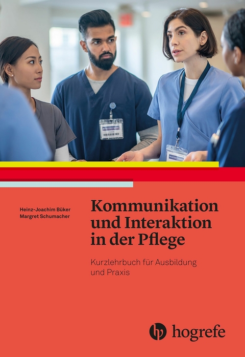 Kommunikation und Interaktion in der Pflege - Heinz-Joachim Büker, Margret Schumacher