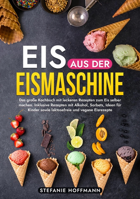 Eis aus der Eismaschine - Stefanie Hoffmann