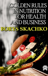 Golden rules in nutrition for health and business - Borys Skachko