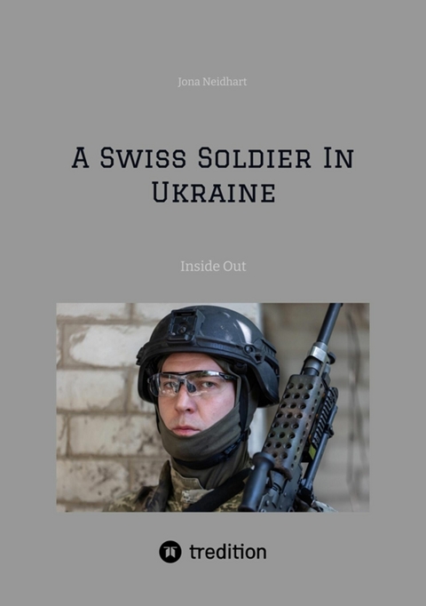 A Swiss Soldier In Ukraine - Jona Neidhart