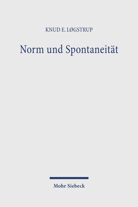 Norm und Spontaneität -  Knud E Løgstrup