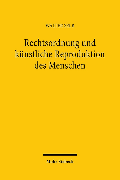 Rechtsordnung und künstliche Reproduktion des Menschen -  Walter Selb