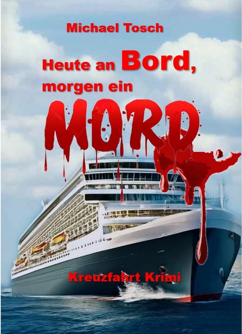 Heute an Bord, morgen ein Mord -  Michael Tosch