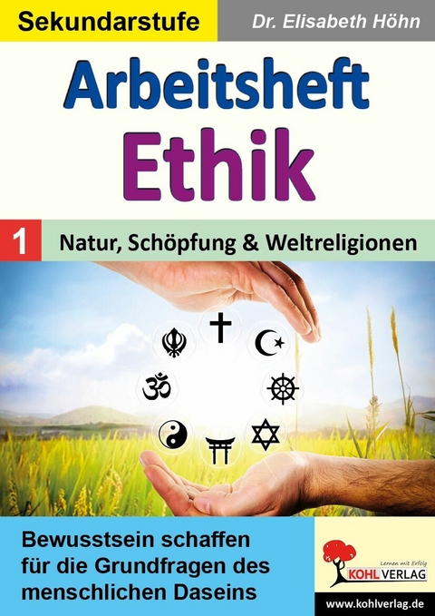 Arbeitsheft Ethik / Band 1: Natur, Schöpfung und Weltreligionen -  Elisabeth Höhn