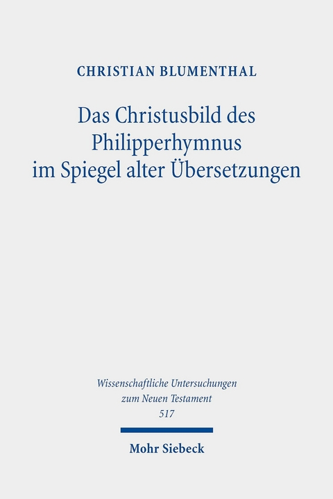 Das Christusbild des Philipperhymnus im Spiegel alter Übersetzungen -  Christian Blumenthal