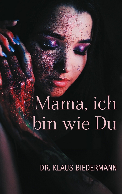 Mama, ich bin wie Du -  Klaus Biedermann