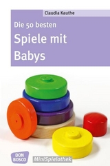 Die 50 besten Spiele mit Babys - Claudia Thieme