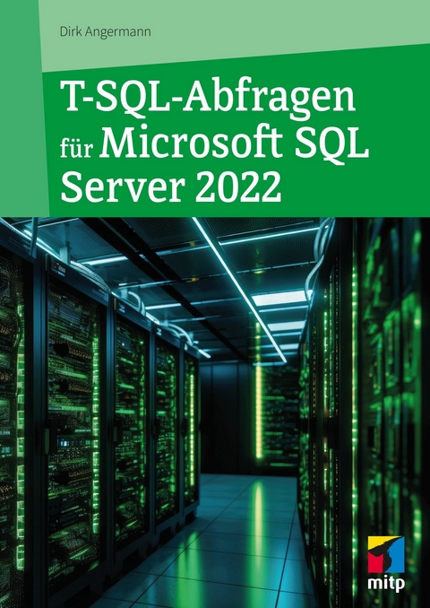 T-SQL-Abfragen für Microsoft SQL-Server 2022 -  Dirk Angermann