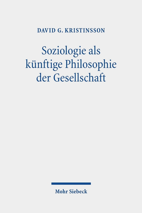 Soziologie als künftige Philosophie der Gesellschaft -  David G. Kristinsson