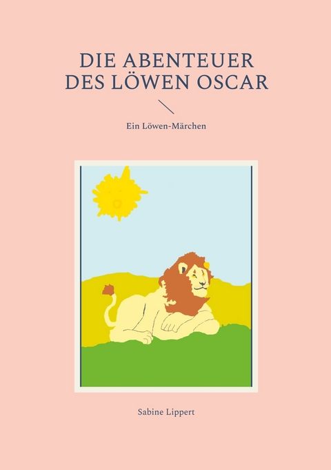 Die Abenteuer des Löwen Oscar - Sabine Lippert