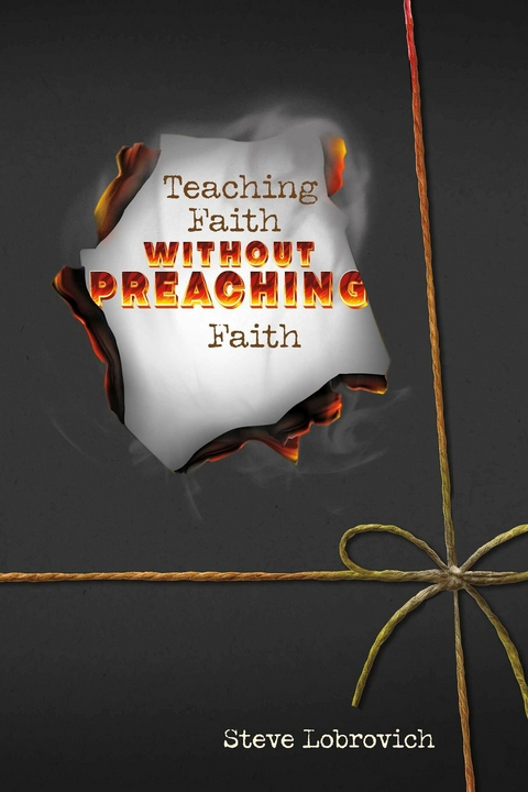 Teaching Faith Without PREACHING Faith -  Steve Lobrovich