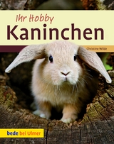 Ihr Hobby Kaninchen - Christine Wilde