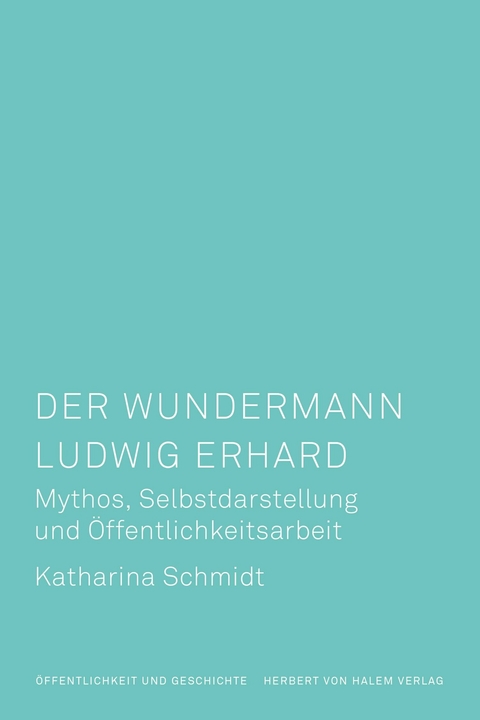 Der Wundermann Ludwig Erhard -  Katharina Schmidt