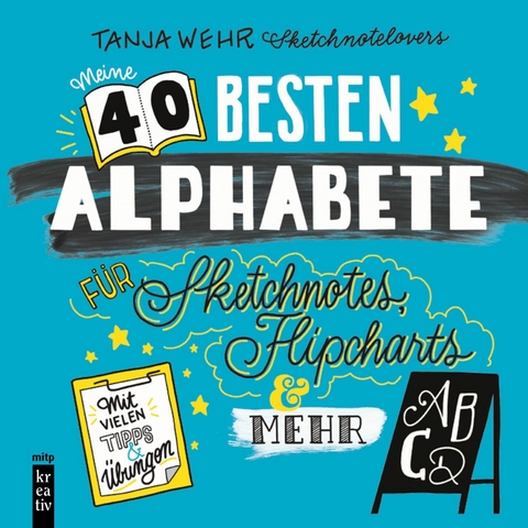 Meine 40 besten Alphabete Sketchnotes, Flipcharts &amp; mehr -  Tanja Wehr