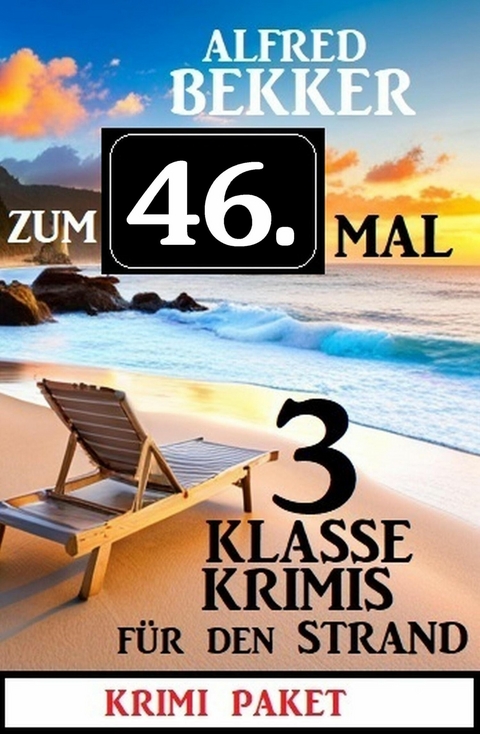 Zum 46. Mal 3 klasse Krimis für den Strand -  Alfred Bekker