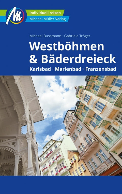 Westböhmen & Bäderdreieck Reiseführer Michael Müller Verlag - Michael Bussmann, Gabriele Tröger