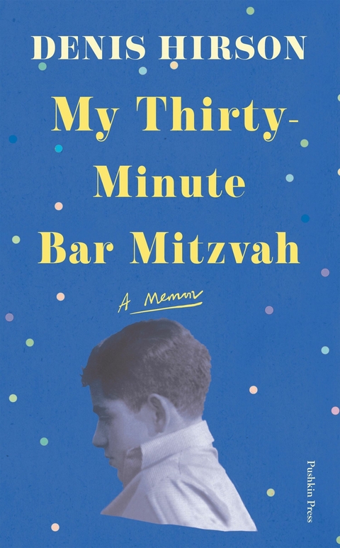 My Thirty-Minute Bar Mitzvah - Denis Hirson