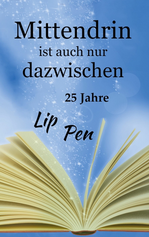 Mittendrin ist auch nur dazwischen - Miriam Pereluk, Ulrich Klappstein, Ingo Althöfer, Thomas Marienfeldt, Christine Kosmol, Gudrun Rehmann, Werner Himmel, Elke Hanfmann, Klaudia Herzog, Friederike Prusa