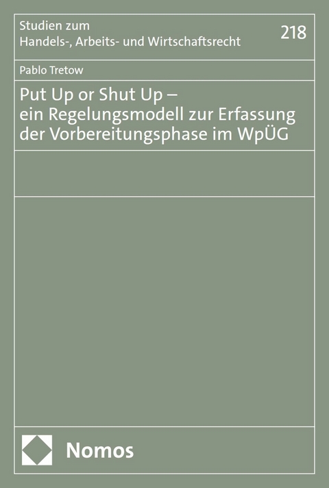 Put Up or Shut Up – ein Regelungsmodell zur Erfassung der Vorbereitungsphase im WpÜG - Pablo Tretow