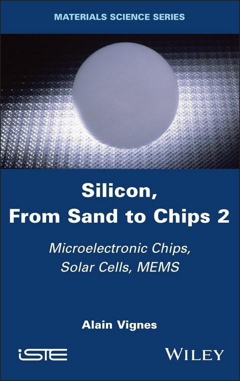 Silicon, From Sand to Chips, Volume 2 - Alain Vignes