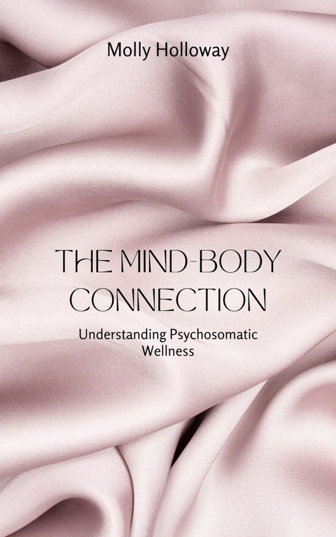 The Mind-Body Connection - Molly Holloway