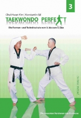 TAEKWONDO PERFEKT 3 Die neuesten Versionen der Poomsae - Kim Chul-Hwan,  Konstantin Gil