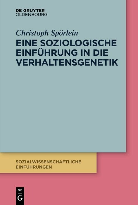 Eine soziologische Einführung in die Verhaltensgenetik - Christoph Spörlein