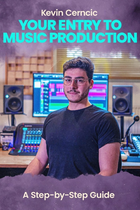 Your Entry To Music Production - Kevin Cerncic