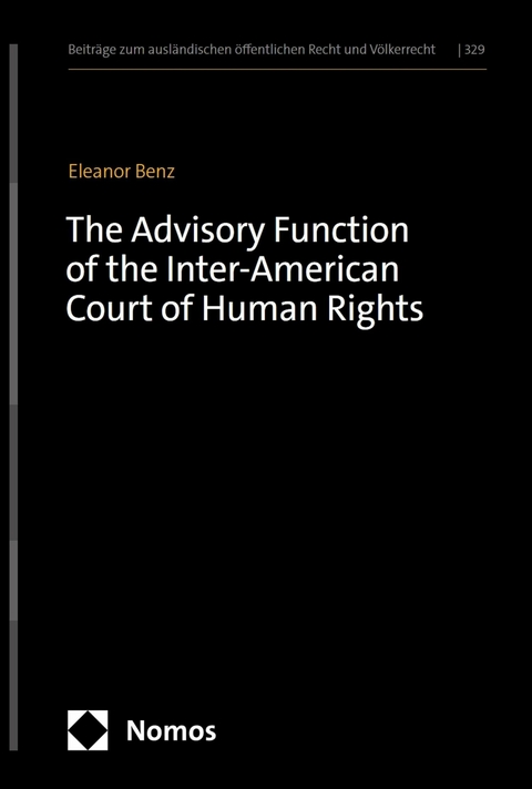 The Advisory Function of the Inter-American Court of Human Rights - Eleanor Benz