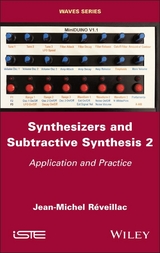 Synthesizers and Subtractive Synthesis, Volume 2 - Jean-Michel Reveillac