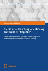 Die situative Handlungsorientierung professionell Pflegender - Susanne Mertes-Büschel