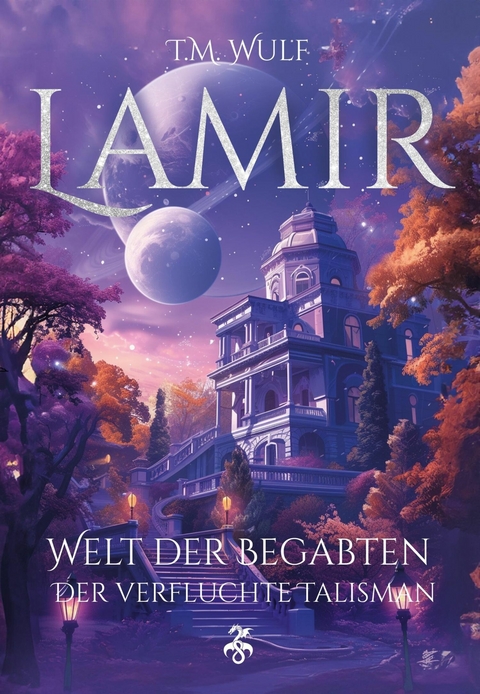 Lamir - Welt der Begabten: Der verfluchte Talisman - T.M. Wulf