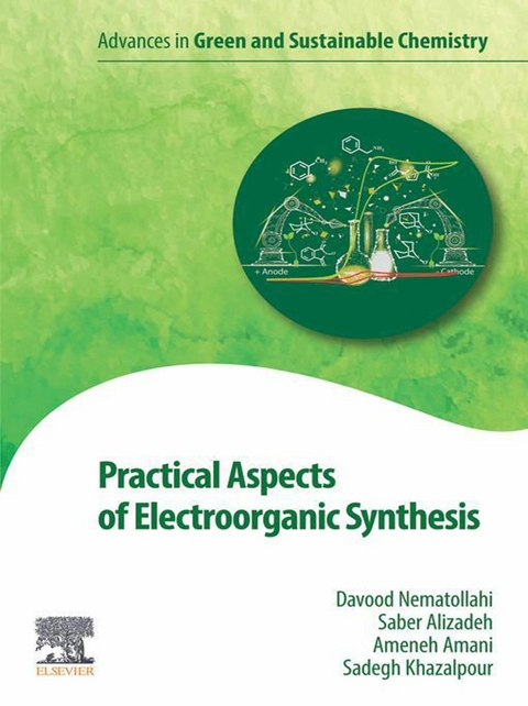 Practical Aspects of Electroorganic Synthesis -  Saber Alizadeh,  Ameneh Amani,  Sadegh Khazalpour,  Davood Nematollahi