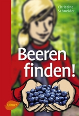 Beeren finden! - Christine Schneider