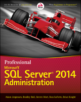 Professional Microsoft SQL Server 2014 Administration - Adam Jorgensen, Bradley Ball, Steven Wort, Ross Loforte, Brian Knight