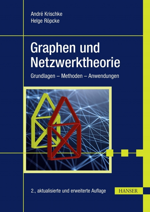 Graphen und Netzwerktheorie - André Krischke, Helge Röpcke