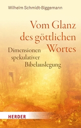 Vom Glanz des göttlichen Wortes - Wilhelm Schmidt-Biggemann