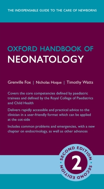 Oxford Handbook of Neonatology -  Grenville Fox,  Nicholas Hoque,  Timothy Watts