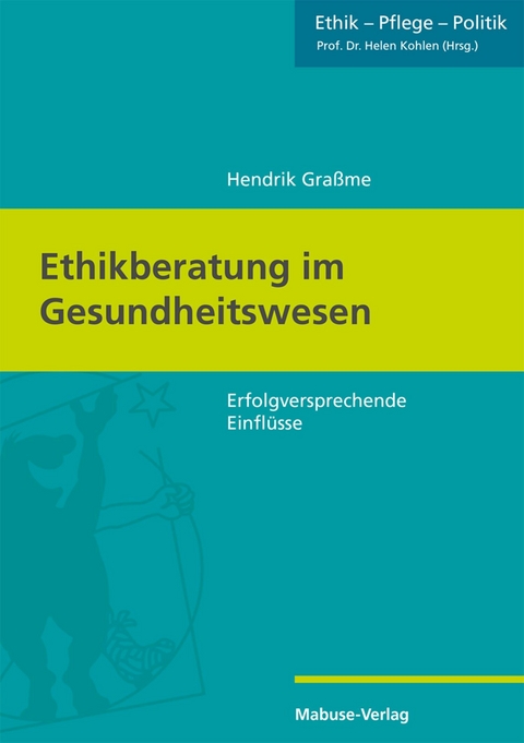 Ethikberatung im Gesundheitswesen -  Hendrik Graßme