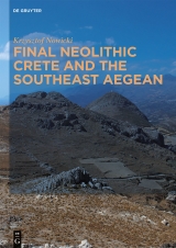 Final Neolithic Crete and the Southeast Aegean -  Krzysztof Nowicki