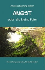 Angst - oder die kleine Feier - Andreas Sperling-Pieler