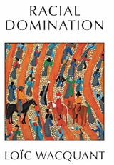 Racial Domination -  Lo c Wacquant