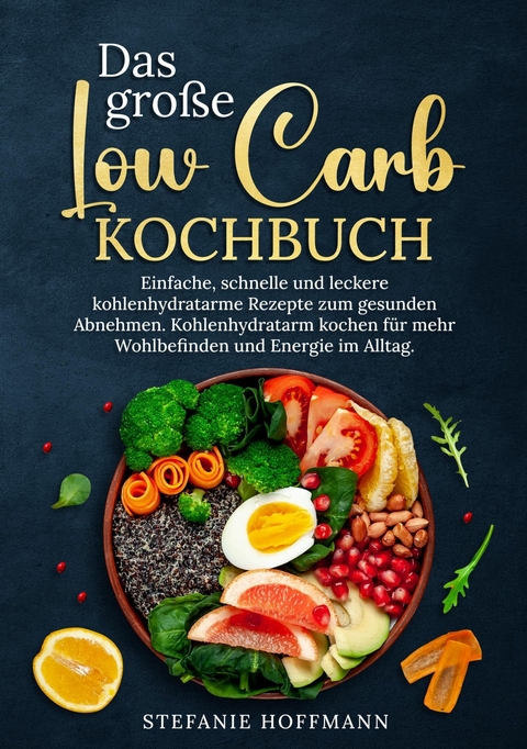 Das große Low Carb Kochbuch - Stefanie Hoffmann