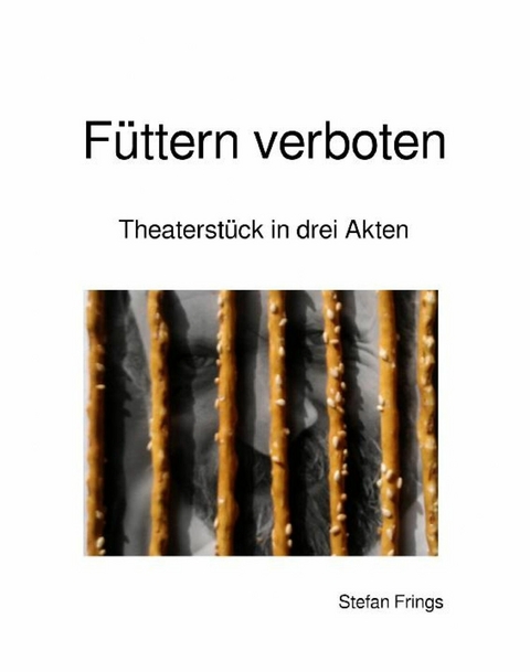 Füttern verboten - Stefan Frings